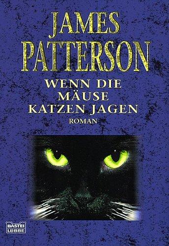 James Patterson: Wenn die Mäuse Katzen jagen. (Paperback, German language, 2001, Lübbe)