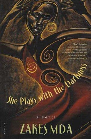 Zakes Mda: She plays with the darkness (2004, Picador)