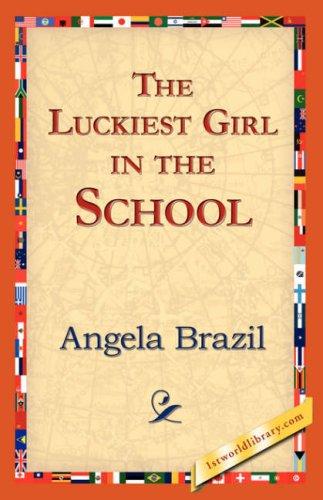 Angela Brazil: The Luckiest Girl in the School (Paperback, 1st World Library - Literary Society)