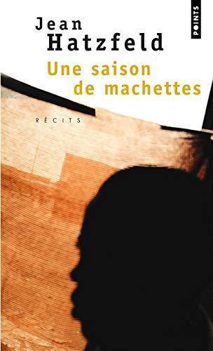 Jean Hatzfeld: Une saison de machettes (French language, 2005)