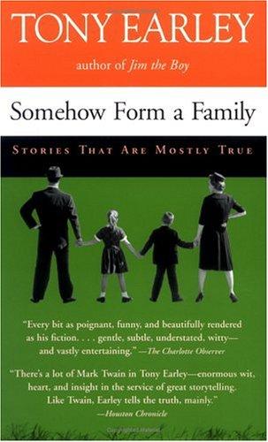 Tony Earley: Somehow Form a Family (Paperback, Algonquin Books)