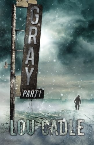 Lou Cadle: Gray (Paperback, 2016, CreateSpace Independent Publishing Platform)