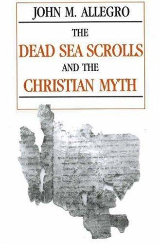 John Marco Allegro: The Dead Sea Scrolls and the Christian myth (1992, Prometheus Books)