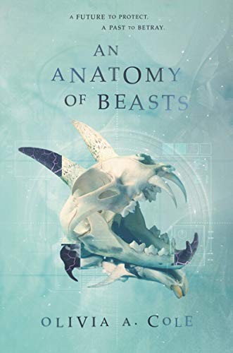 Olivia A. Cole: An Anatomy of Beasts (Hardcover, 2019, Katherine Tegen Books)
