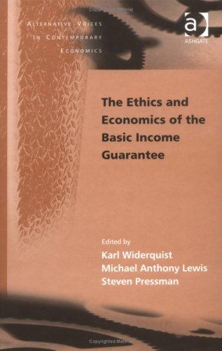 Steven Pressman, Karl Widerquist, Michael Anthony Lewis: ETHICS AND ECONOMICS OF THE BASIC INCOME GUARANTEE; ED. BY KARL WIDERQUIST. (Hardcover, Undetermined language, 2005, ASHGATE)