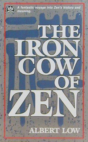 Albert Low: The Iron Cow of Zen (Paperback, 1991, Tuttle Publishing)