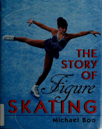 Michael Boo: The story of figure skating (1998, W. Morrow and Co.)