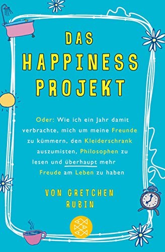 Gretchen Rubin: Das Happiness-Projekt : Oder (Paperback, FISCHER Taschenbuch)