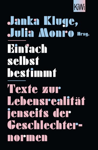 Felicia Ewert, Nora Eckert, Janka Kluge, Julia Monro, Thies Schönegge, Katrin Zachmann, Eli Kappo, Cornelia Kost, Sabine Maur, Kathrin Bach, Irina Nekrasov/a, Susanne Lilian Gössl, Hannah Sophie Strewe, Lea Marie Uría, Dorothea Zwölfer: Einfach selbst bestimmt (Paperback, German language, KiWi-Taschenbuch)