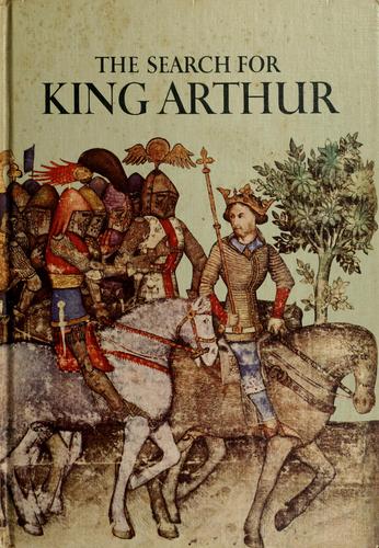 Christopher Hibbert: The search for King Arthur. (1969, American Heritage Pub. Co.; book trade and institutional distribution by Harper & Row)