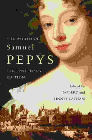 Robert Latham: The World of Samuel Pepys (2003, HarperCollins Publishers Ltd)