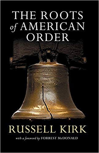 Russell Kirk: The Roots of American Order (2003, Intercollegiate Studies Institute, Isi Books)