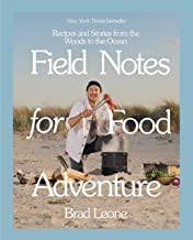 Brad Leone: Field Notes for Food Adventure (2021, Little Brown & Company)