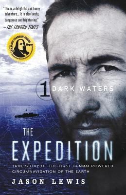 Jason Lewis: Dark Waters True Story Of The First Humanpowered Circumnavigation Of The Earth (2012, Billyfish Books LLC)