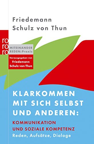 Friedemann Schulz von Thun: Klarkommen mit sich selbst und anderen: Kommunikation und soziale Kompetenz (Rowohlt Taschenbuch Verla)