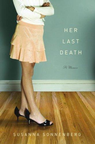 Susanna Sonnenberg: Her Last Death (Hardcover, 2008, Scribner)
