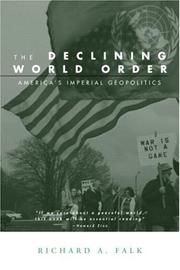 Richard Falk: The Declining World Order (2004, Routledge)
