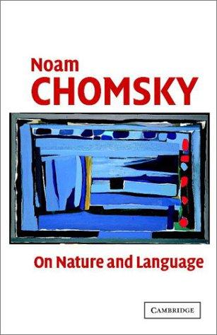 Noam Chomsky: On nature and language (2002, Cambridge University Press)