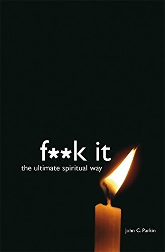 John Parkin: Fuck It (2008, Hay House UK Ltd)