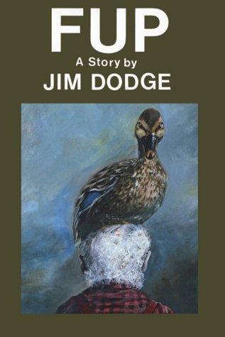 Jim Dodge, Jim Dodge: Fup, a story (Paperback, 1987, City Miner Books)