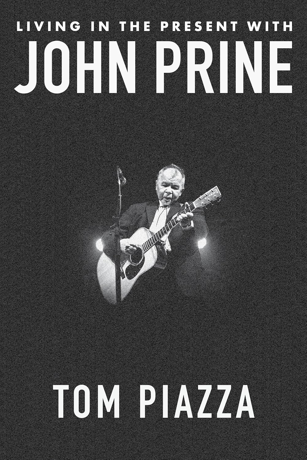 Tom Piazza: Living in the Present with John Prine (Hardcover, W. W. Norton & Company)