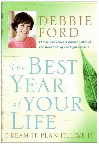 Debbie Ford: The Best Year of Your Life (Paperback, 2005, HarperOne)