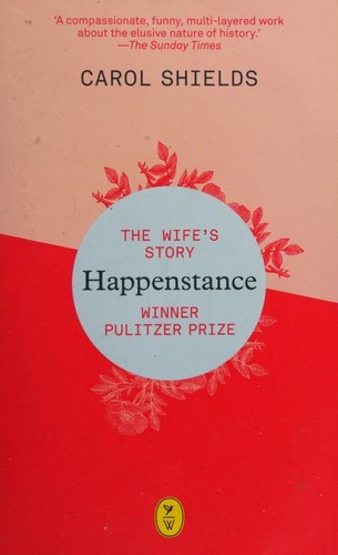 Carol Shields: Happenstance (2016, World International Publishing)