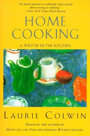 Laurie Colwin: Home cooking (Paperback, 2000, Perennial)