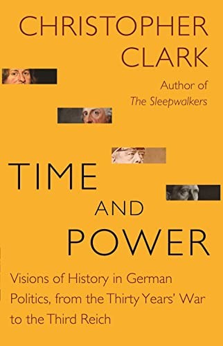 Clark, Christopher: Time and Power (2021, Princeton University Press)