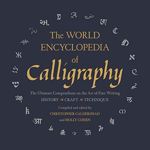 Christopher Calderhead, Holly Cohen: The World Encyclopedia of Calligraphy (Hardcover, Sterling)