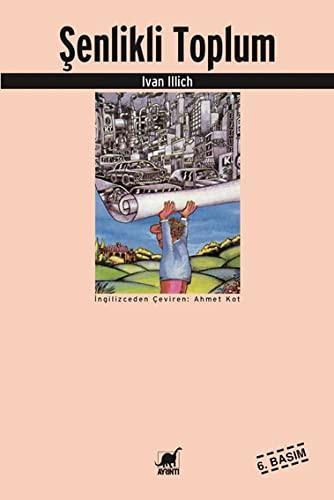 Ivan Illich: Senlikli Toplum (Turkish language, 2011)
