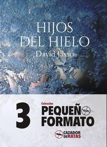 David Jasso: Hijos del hielo (2017, Cazador de ratas)