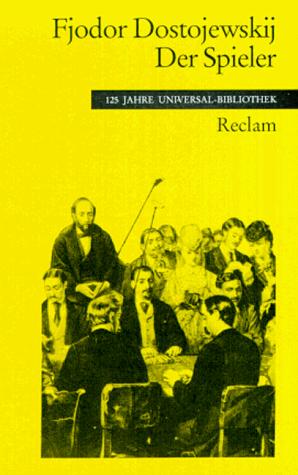 Фёдор Достоевский, Elisabeth Markstein: Der Spieler. Aus den Aufzeichnungen eines jungen Mannes. (Paperback, 1992, Reclam, Ditzingen)