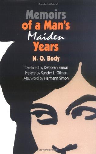 N. O. Body: Memoirs of a man's maiden years (2006, University of Pennsylvania Press)