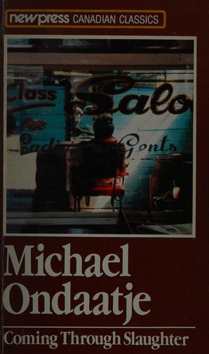 Michael Ondaatje: Coming through slaughter (1982, General Publishing)
