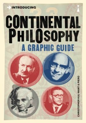Christopher Want: Introducing Continental Philosophy A Graphic Guide (2013, Icon Books)