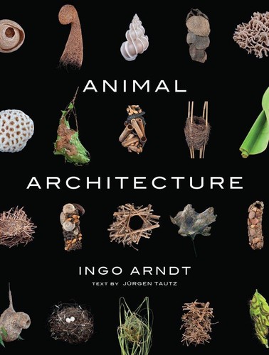 Ingo Arndt: Animal architecture (2014, Harry N. Abrams)