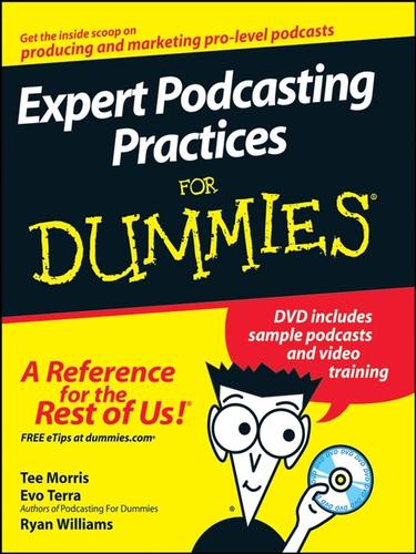 Tee Morris: Expert Podcasting Practices For Dummies (EBook, 2008, John Wiley & Sons, Ltd.)