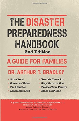Dr. Arthur T. Bradley: The Disaster Preparedness Handbook: A Guide For Families (2013, Castle Books)
