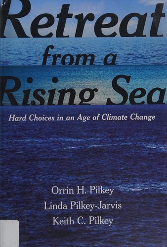 Orrin H. Pilkey: Retreat from a rising sea (2016, Columbia University Press)