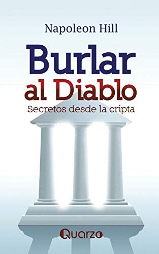 Napoleon Hill, Mark Victor Hansen, Michael Bernard Beckwith, Sharon Lechter, Silvia Espinosa de los Monteros: Burlar al diablo (Paperback, Lectorum, S.A. de C.V.)