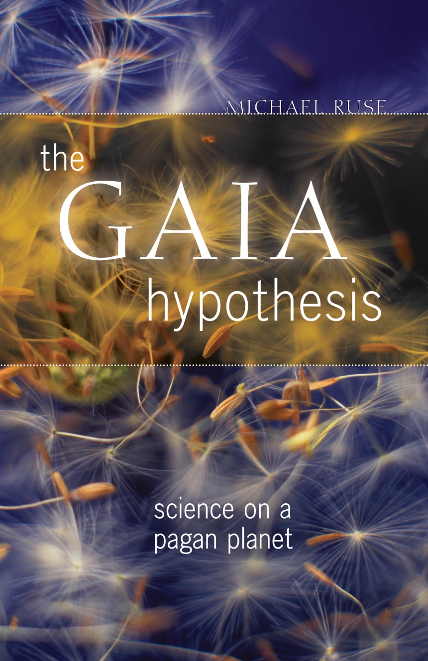 Michael Ruse: The Gaia Hypothesis (2013, University of Chicago Press)