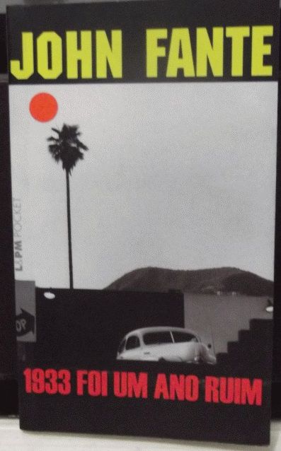 John Fante: 1933 Foi um Ano Ruim (Paperback, Portuguese language, 2003, L&PM)