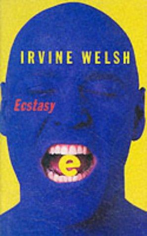 Irvine Welsh: Ecstasy (1996, Jonathan Cape)