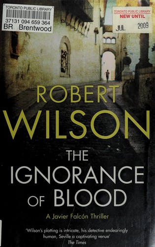 Robert Wilson: The ignorance of blood (2009, HarperCollins Publishers)