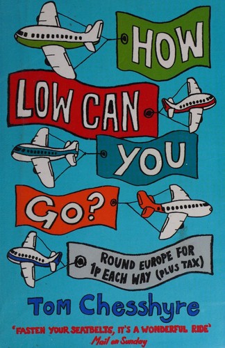 Tom Chesshyre: How low can you go? (2008, Hodder Paperbacks)