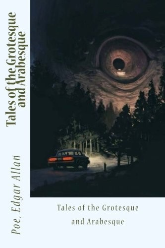 Edgar Allan Poe: Tales of the Grotesque and Arabesque (Paperback, CreateSpace Independent Publishing Platform)
