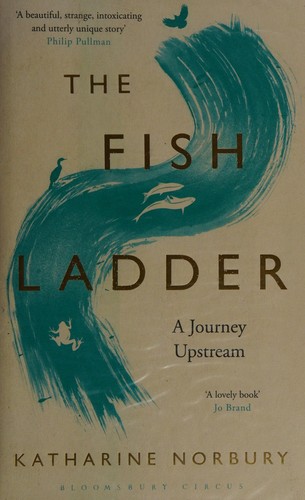 Katharine Norbury: Fish Ladder (2015, Bloomsbury Publishing USA)