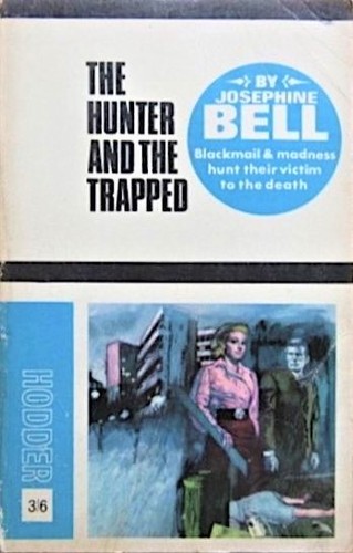 Josephine Bell: The hunter and the trapped (Paperback, 1966, Hodder)
