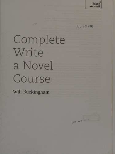Will Buckingham: Complete write a novel course (2014, Teach Yourself)